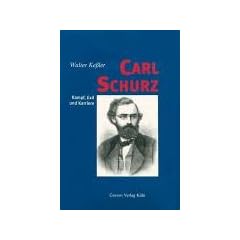 Carl Schurz. Kampf, Exil und Karriere