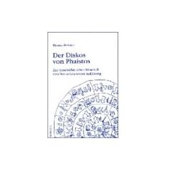 Der Diskos von Phaistos. Zur Geschichte eines R�tsels & den Versuchen seiner Aufl�sung.: Zur Geschichte eines R�tsels und den Versuchen seiner Aufl�sung