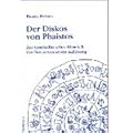 Der Diskos von Phaistos. Zur Geschichte eines R�tsels & den Versuchen seiner Aufl�sung.: Zur Geschichte eines R�tsels und den Versuchen seiner Aufl�sung