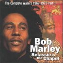 Bob Marley - Selassie Is The Chapel: The Complete Bob Marley &amp; The Wailers 1967-1972, Vol.1 Part One - Zortam Music