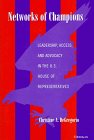 Networks of Champions: Leadership, Access, and Advocacy in the U.S. House of Representatives
