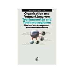 Organisation und Vermarktung von Tourismusorten und Tourismusregionen. Destination Management