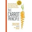 The Carrot Principle:  How the Best Managers Use Recognition to Engage Their Employees, Retain Talent, and Drive Performance ~ Adrian Gostick