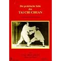 Die Praktische Seite des Tai Chi Chuan: Anwendungen und Variationen