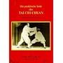 Die Praktische Seite des Tai Chi Chuan: Anwendungen und Variationen
