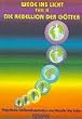 Wege ins Licht, Tl.2, Die Rebellion der G�tter