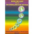 Wege ins Licht, Tl.2, Die Rebellion der G�tter