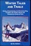 Winter Tales and Trails: Skiing, Snowshoeing and Snowboarding in Idaho, the Grand Tetons and Yellowstone National Park