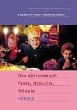 Das Aktionsbuch  Feste, Br&auml;uche, Rituale - 
