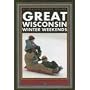 Great Wisconsin Winter Weekends (Trails Books Guide)