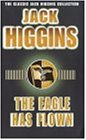 The Eagle Has Flown (Classic Jack Higgins Collection)