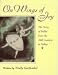 On Wings of Joy: The Story of Ballet from the 16th Century to Today
