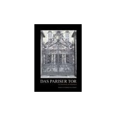 Das Pariser Tor: Ein Kunstwerk f�r Mannheim