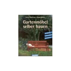 Gartenm�bel selber bauen. Preisg�nstig, phantasievoll, leicht zu bauen