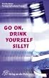 Go on, drink yourself silly!