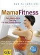 MamaFitness: Das einzigartige Training f�r eine unbeschwerte Schwangerschaft (Einzeltitel Partnerschaft & Familie)