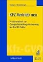 Kfz-Vertrieb neu. Praxishandbuch zur Gruppenfreistellung f&uuml;r den KFZ-Sektor