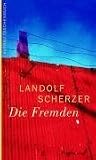 Die Fremden: Unerw&uuml;nschte Begegnungen und verbotene Protokolle - Landolf Scherzer