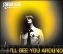 Ill See You Around [CD 1]