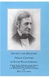 Society and Solitude: Twelve Chapters, a New Study Edition, With Notes, Philosophical Commentary and Historical Contextualization