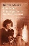 Das Leben könnte gut sein: Tagebücher 1933 bis 1942