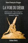 La voie du desir: Selon le mythe d'Eros et Psyche du conte d'Apulee dans les Metamorphoses ou l'Ane d'or