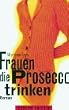 Frauen die Prosecco trinken. Sonderausgabe.