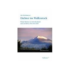 Dichter im Waffenrock: Erhart K�stner in Griechenland und auf Kreta 1941 bis 1945