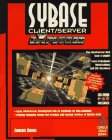 Sybase Client/Server EXplorer: Design and Deploy Killer Client/Server Systems!