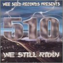  : 510 We Still Ridin