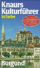 Knaurs Kulturf&uuml;hrer in Farbe, Burgund - Dr.Marianne Albrecht-Bott