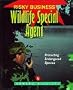 Wildlife Special Agent: Protecting Endangered Species (Risky Business)