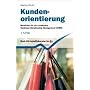 Kundenorientierung. Bausteine f�r ein exzellentes Customer Relationship Management (CRM)