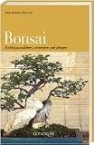 Bonsai: Richtig auswhlen, schneiden und pflegen