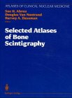 Selected Atlases of Bone Scintigraphy (Atlases of Clinical Nuclear Medicine)