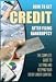 How to Get Credit After Filing Bankruptcy: The Complete Guide to Getting and Keeping Your Credit Under Control