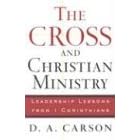 Cross and Christian Ministry, The: Leadership Lessons from 1 Corinthians