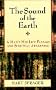 The Sound of the Earth: A Man's Mid-Life Passage and Spiritual Awakening