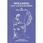 Click here to buy Wellness: Just a State of Mind? by Eldon Taylor.