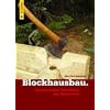 Blockhausbau: Traditionelle Techniken aus Schweden