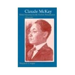 Claude McKay: Rebel Sojourner in the Harlem Renaissance: A Biography
