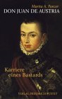 Don Juan de Austria: Karriere eines Bastards - Marita A. Panzer