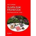 Oliven zum Fr�hst�ck: Eine Reise durch die T�rkei