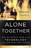 Alone Together: Why We Expect More from Technology and Less from Each Other [Hardcover]