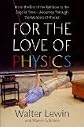 For the Love of Physics by Lewin, Walter [Hardcover]