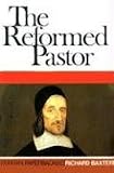 The Reformed Pastor: A Pattern for Personal Growth and Ministry (Classics of Faith and Devotion)