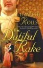 The Dutiful Rake (Harlequin Historical Series) The Dutiful Rake (Harlequin Historical Series)
