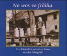 No wos vo fr�iha. Ein R�ckblick mit alten Fotos aus der Oberpfalz - Ralf Heimrath