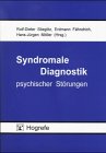 Syndromale Diagnostik psychischer St&ouml;rungen - Rolf-Dieter Stieglitz, Erdmann F&auml;hndrich, Hans-J&uuml;rgen M&ouml;ller