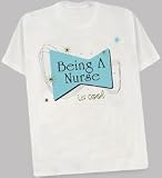 Being A Nurse T-shirt